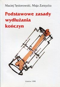 Podstawowe zasady wydłużania kończyn - Tęsiorowski Maciej, Zarzycka Maja - książka