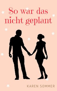 So war das nicht geplant - Karen Sommer - ebook