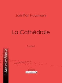 La Cathédrale - Joris-Karl Huysmans - ebook