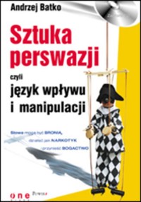 SZTUKA PERSWAZJI, czyli język wpływu i manipulacji - Andrzej Batko - audiobook