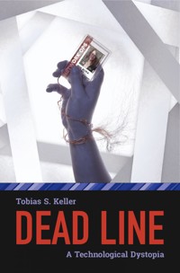 Dead Line - A Technological Dystopia - Tobias S. Keller - ebook