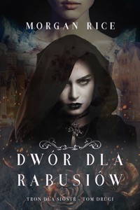 Dwór dla rabusiów (Tron dla sióstr - Tom drugi) - Rice Morgan - ebook