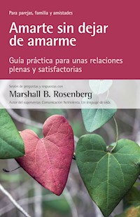 Amarte sin dejar de amarme - Marshall B. Rosenberg - ebook