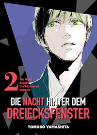Die Nacht hinter dem Dreiecksfenster - The Night Beyond the Tricornered Window, Band 2 - Tomoko Yamashita - ebook