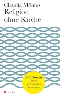 Religion ohne Kirche - Claudia Mönius - ebook