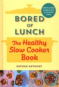 Bored of Lunch The Healthy Slow Cooker Book - Anthony Nathan - książka