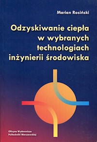 Odzyskiwanie ciepła w wybranych technologiach inżynierii środowiska - Rosiński Marian - książka