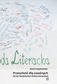 Przeszłość dla uważnych. 20 lat Świdnickich Śród Literackich - Maria Szymańska - książka