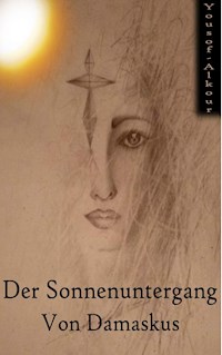 Der Sonnenuntergang von Damaskus - Yousof Alkour - ebook
