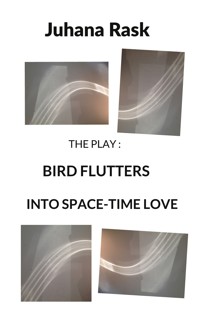 Bird Flutters into Space-Time Love - Juhana Rask - ebook