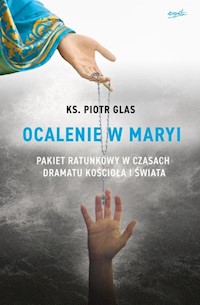 Ocalenie w Maryi - Piotr Glas - książka