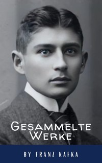 Franz Kafka: Gesammelte Werke - Franz Kafka - ebook