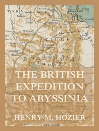 The British Expedition to Abyssinia - Henry M. Hozier - ebook
