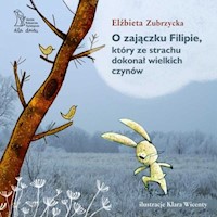 O Zajączku Filipie, który ze strachu dokonał wielkich czynów - Elżbieta Zubrzycka - audiobook + książka