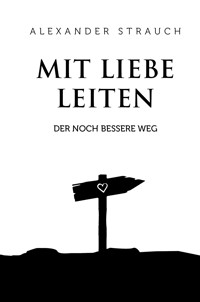 Mit Liebe leiten - Alexander Strauch - ebook