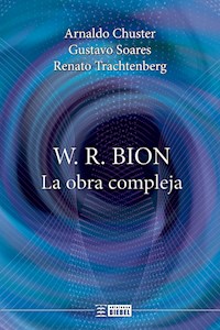 W. R. Bion, la obra compleja - Arnaldo Chuster - ebook