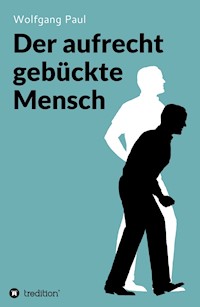 Der aufrecht gebückte Mensch - Wolfgang Paul - ebook