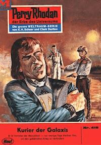 Perry Rhodan 418: Kurier der Galaxis - Hans Kneifel - ebook