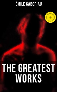 The Greatest Works of Émile Gaboriau - Gaboriau Emile - ebook