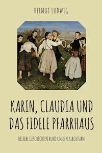 Karin, Claudia und das fidele Pfarrhaus - Helmut Ludwig - ebook