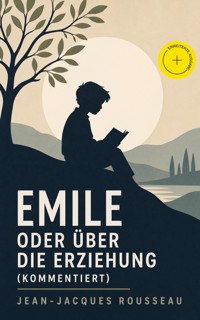 Emile oder über die Erziehung (Kommentiert) - Jean-Jacques Rousseau - ebook