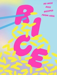 Rice: 80 Nice Rice Recipes from Asia -  - książka