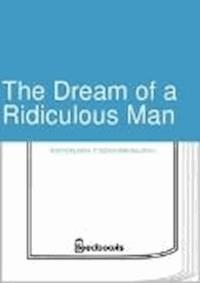 The Dream of a Ridiculous Man - Fyodor Mikhailovich Dostoyevsky - darmowy ebook