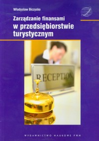 Zarządzanie finansami w przedsiębiorstwie turystycznym - Biczysko Władysław - książka