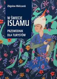 W świecie Islamu. Przewodnik dla turystów - Mielczarek Zbigniew - ebook