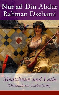 Medschnun und Leila (Orientalische Liebeslyrik) - Nur ad-Din Abdur Rahman Dschami - ebook