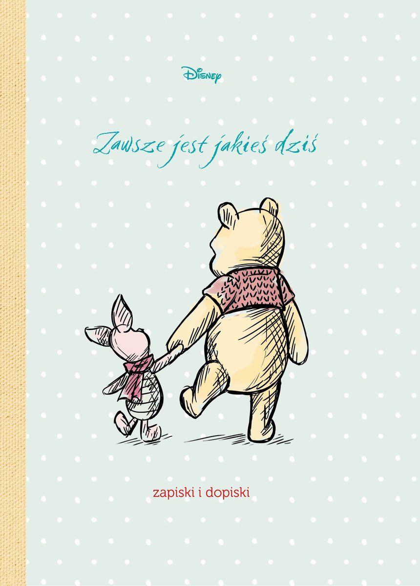 Zawsze jest jakieś dziś. Zapiski i dopiski. Disney - zbiorowa praca - książka