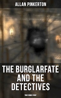 The Burglar's Fate and the Detectives (True Crime Story) - Allan Pinkerton - ebook