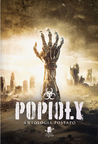Popioły. Antologia postapo - zbiorowa praca - ebook
