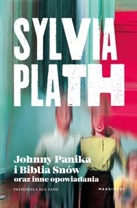 Johnny Panika i Biblia Snów oraz inne opowiadania - Sylvia Plath - książka