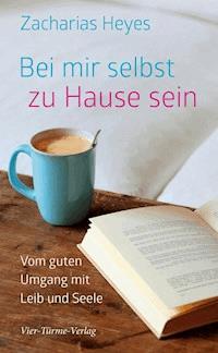 Bei mir selbst zu Hause sein - Zacharias Heyes - ebook