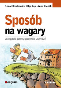 Sposób na wagary - Oleszkowicz Anna, Bąk Olga, Cieślik Anna - książka