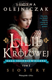 Lilie królowej. Siostry - Lucyna Olejniczak - ebook + audiobook