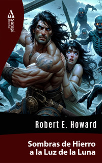 Sombras de Hierro a la Luz de la Luna - Robert E. Howard - ebook