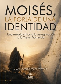 Moisés, la forja de una identidad - Juan Calderón Ramos - ebook
