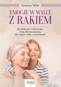 Emocje w walce z rakiem - Grażyna Tallar - ebook + książka