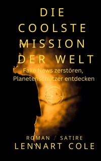 Die coolste Mission der Welt - Lennart Cole - ebook