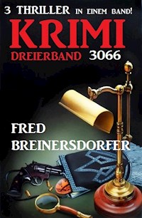 Krimi Dreierband 3066 - 3 Thriller in einem Band! - Fred Breinersdorfer - ebook