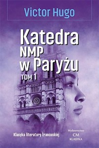 Katedra NMP w Paryżu Tom 1 - Victor Hugo - książka