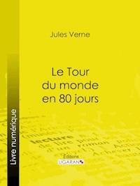 Le Tour du monde en quatre-vingts jours - Jules Verne - ebook