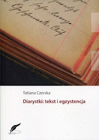 Diarystki: tekst i egzystencja - Czerska Tatiana - książka