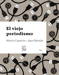 El viejo periodismo - Caparros Martín - ebook