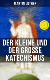 Martin Luther: Der kleine und der große Katechismus - Martin Luther - ebook