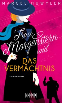 Frau Morgenstern und das Vermächtnis - Marcel Huwyler - ebook