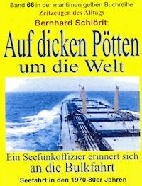 Auf dicken Pötten um die Welt - Bernhard Schlörit - ebook