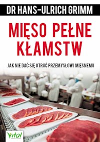 Mięso pełne kłamstw - Hans-Ulrich Grimm - książka